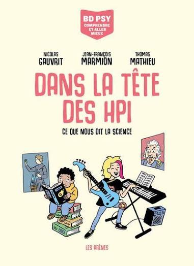 Dans la tête des HPI : ce que nous dit la science (BD Psy, Les Arènes)